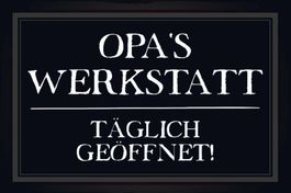 Blechschild-OPA`S WERKSTATT-TÄGLICH GEÖF